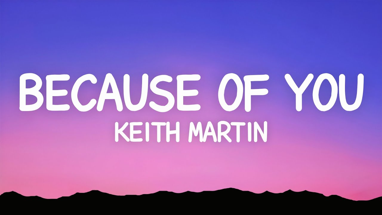 Keith Martin - Because of You (Lyrics)