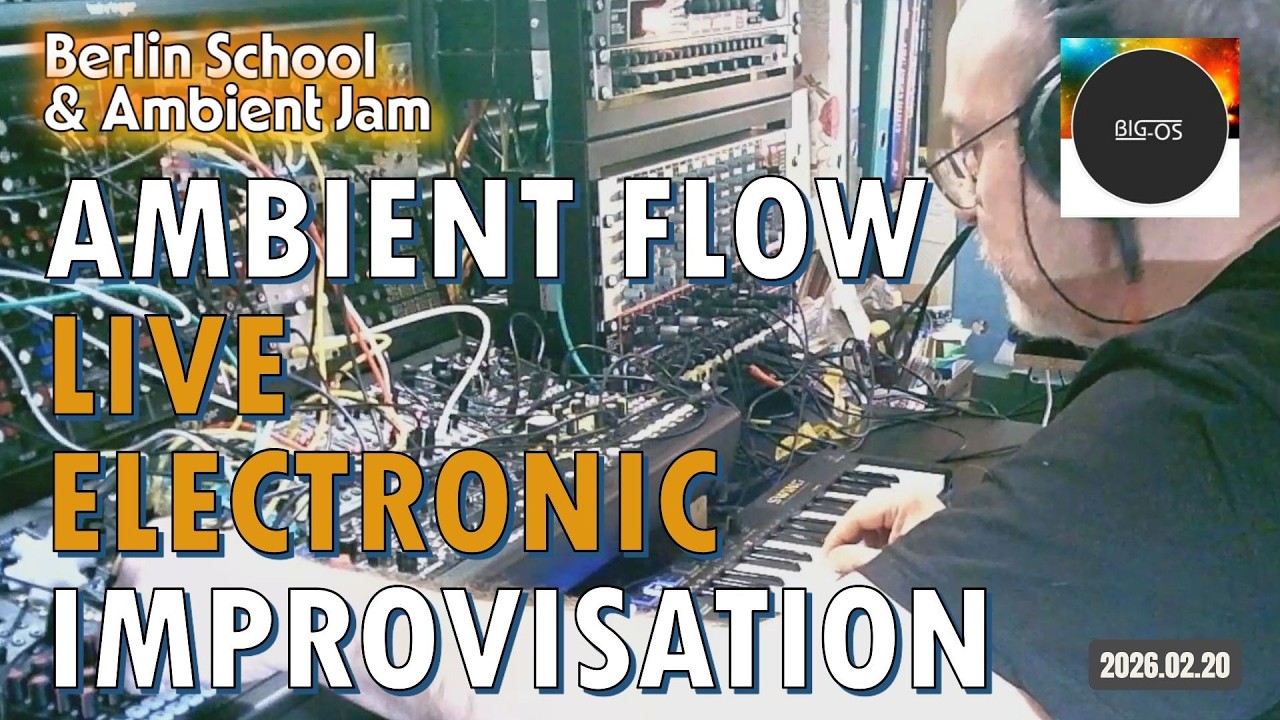 [LIVE] BIG-OS — Ambient Flow | Live Electronic Improvisation 2026-02-20 Berlin School & Ambient Jam