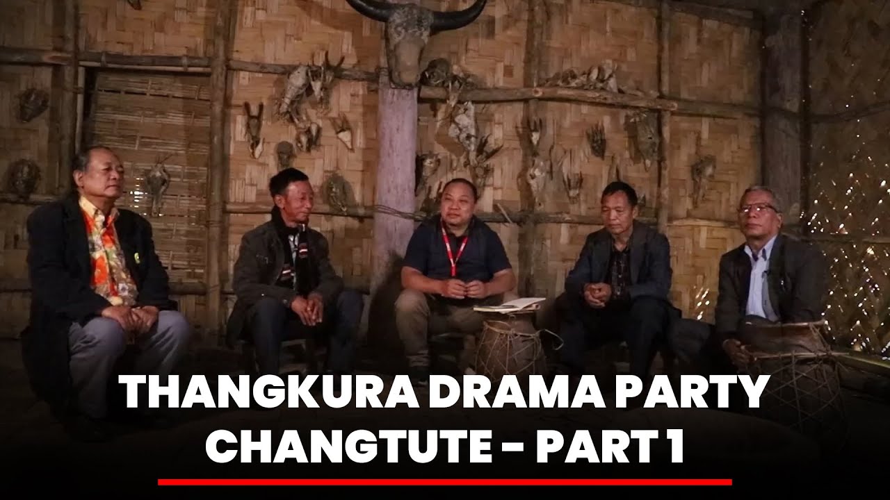 THANGKURA DRAMA PARTY CHANGTUTE KAWMNA | PART 1