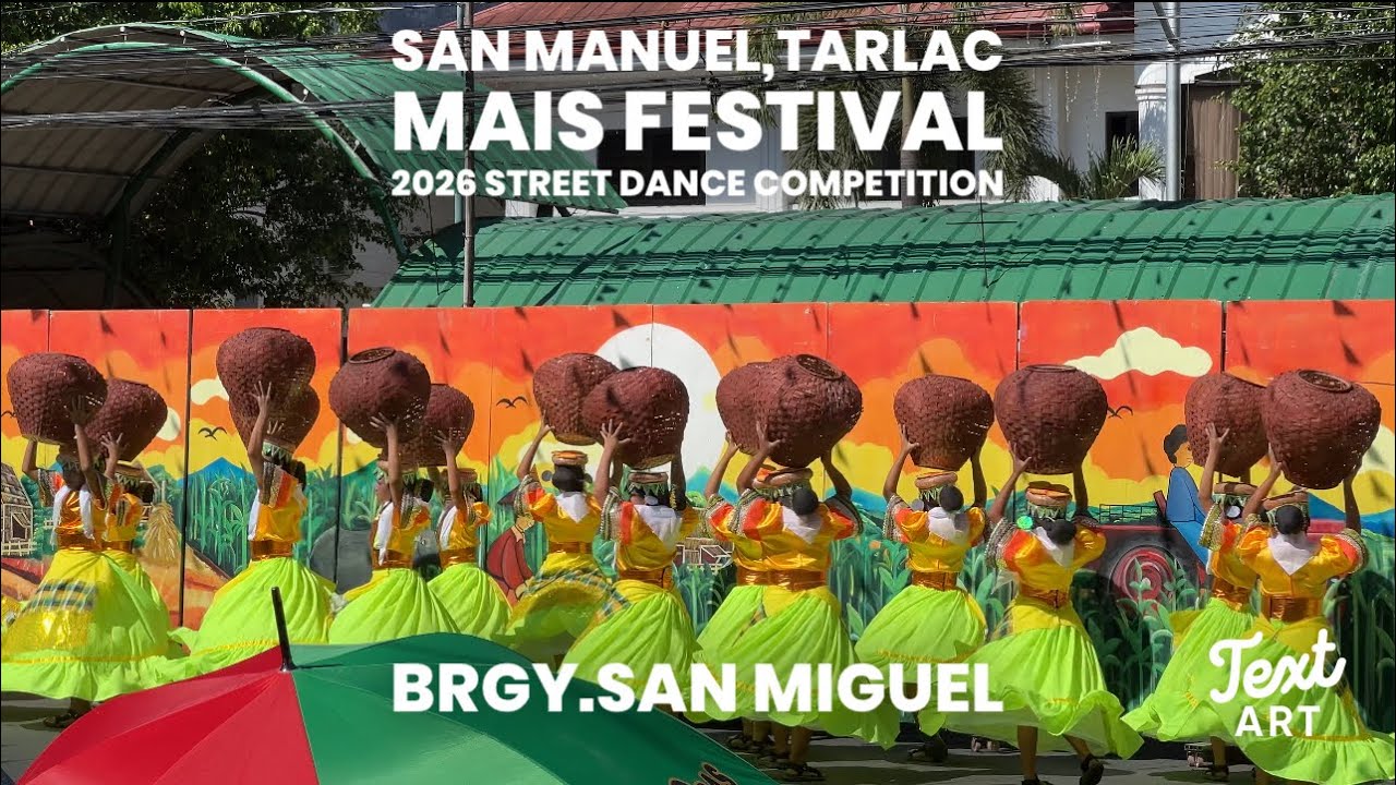 SAN MANUEL TARLAC MAIS FESTIVAL 2026 STREET DANCE COMPETITION:BRGY.SAN MIGUEL
