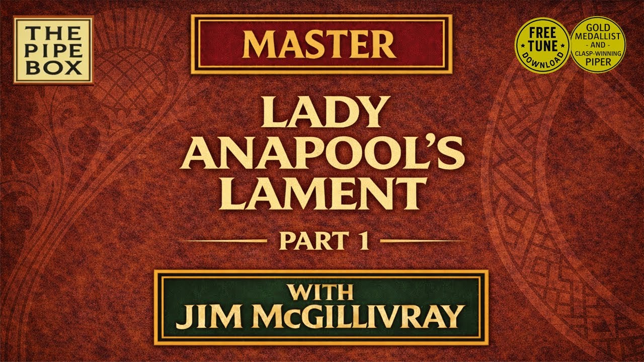 Master &ldquo;Lady Anapool&rsquo;s Lament&rdquo; | Part 1 &ndash; Piobaireachd Tutorial (Free Tune Download)