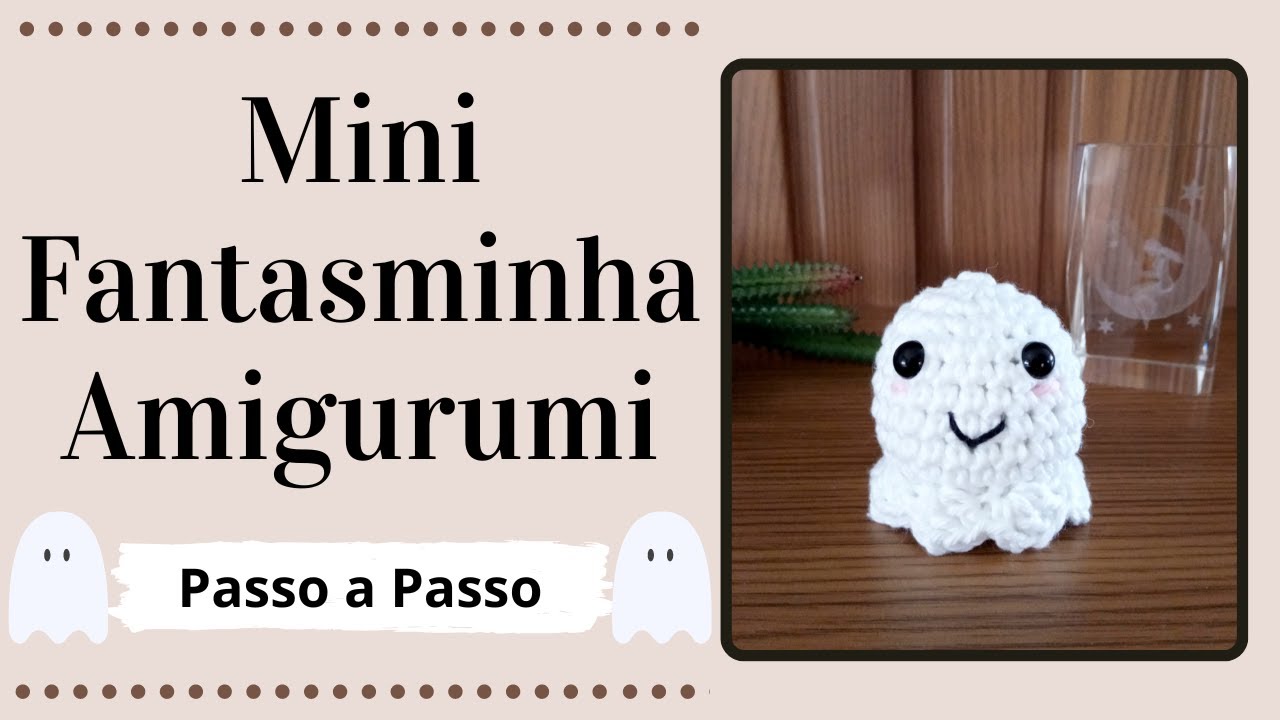 MINI FANTASMINHA AMIGURUMI | Passo a Passo | Por Mimos da Jô Ateliê