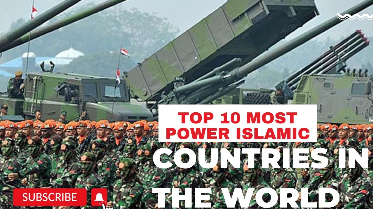 Top 15 Most Powerful Islamic Countries in the World