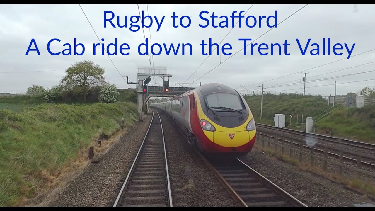 A Train Drivers View. Rugby - Stafford. A journey down the Trent Valley part of the UK West Coast ML