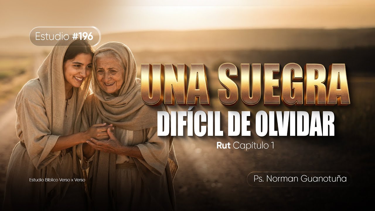 Estudio #196  | UNA SUEGRA DIFICIL DE OLVIDAR - RUT 1 I PS. NORMAN GUANOTUÑA