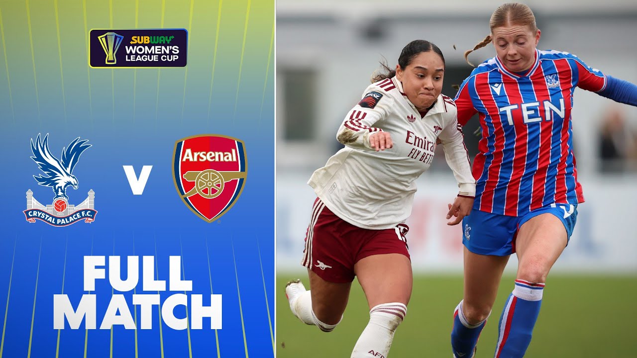 Full Match: Crystal Palace v Arsenal | Quarter-Final | Subway Women's League Cup 25/26