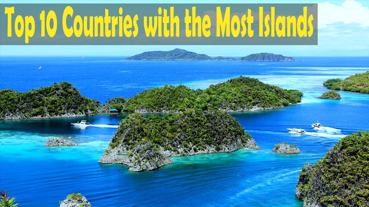 Top 10 Countries with the Most Islands - Beautiful Islands