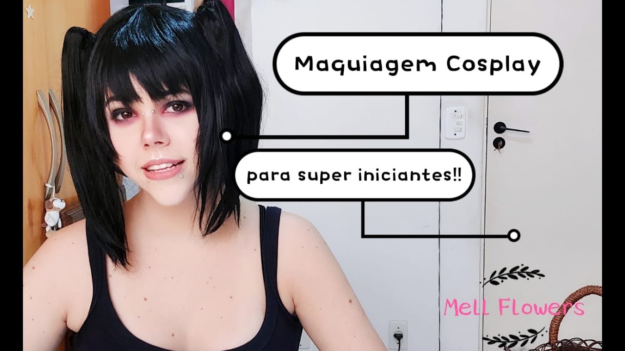 MAQUIAGEM PARA COSPLAYERS SUPER INICIANTES! Tutorial por Mell Flowers