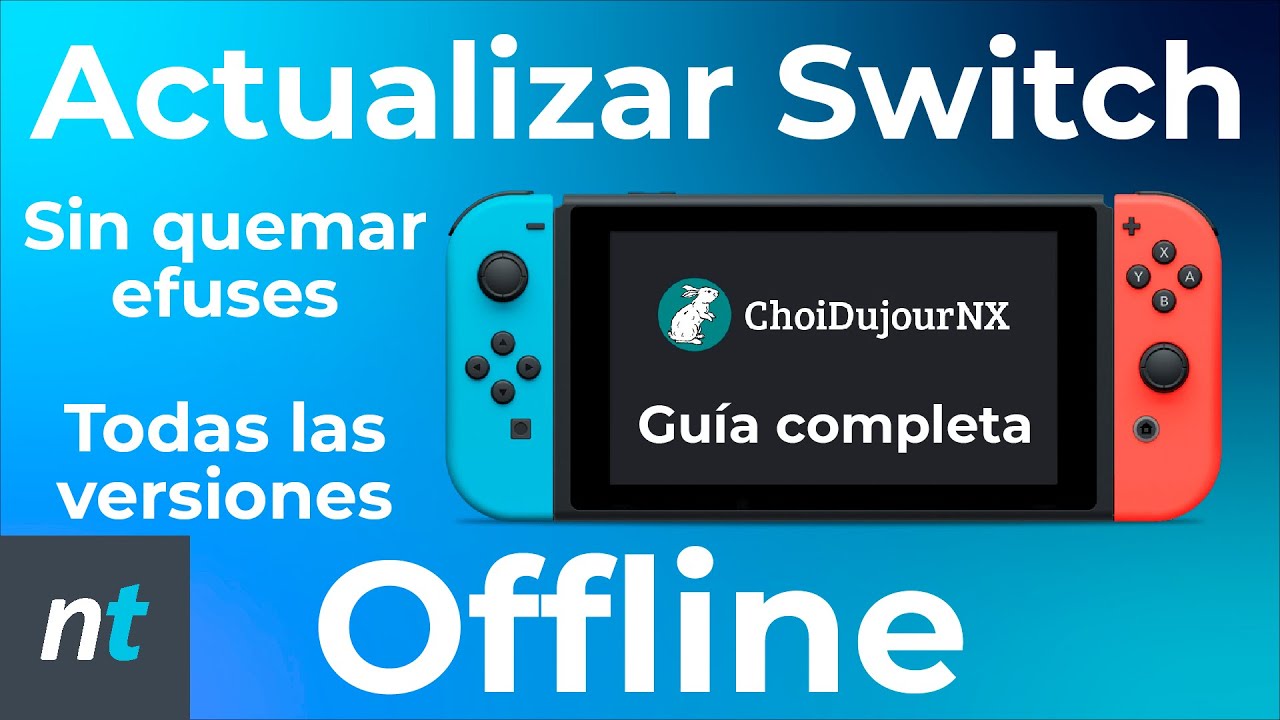 Actualizar Switch Offline Todas las Versiones - Sin baneo, Sin quemar Efuses- Guía ChoiDujour NX