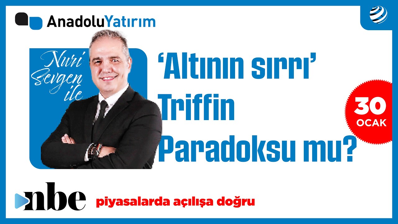 Altındaki Sert Hareketin Sırrı: Triffin Paradoksu mu? Dr. Nuri Sevgen Anlattı