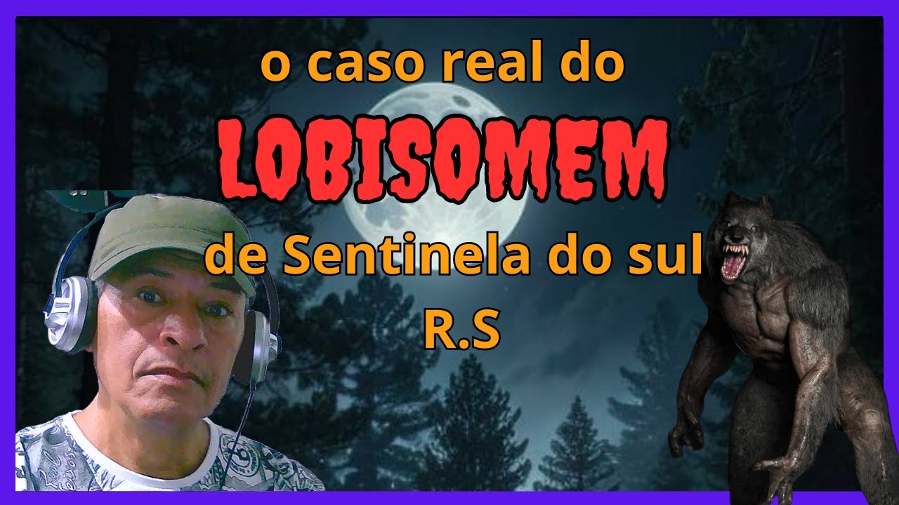 O Caso Real do Lobisomem de Sentinela do Sul (Rs)