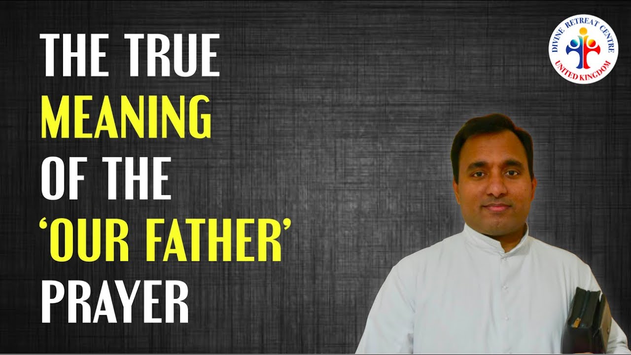 Fr Joseph Edattu VC - The meaning of the Our Father prayer