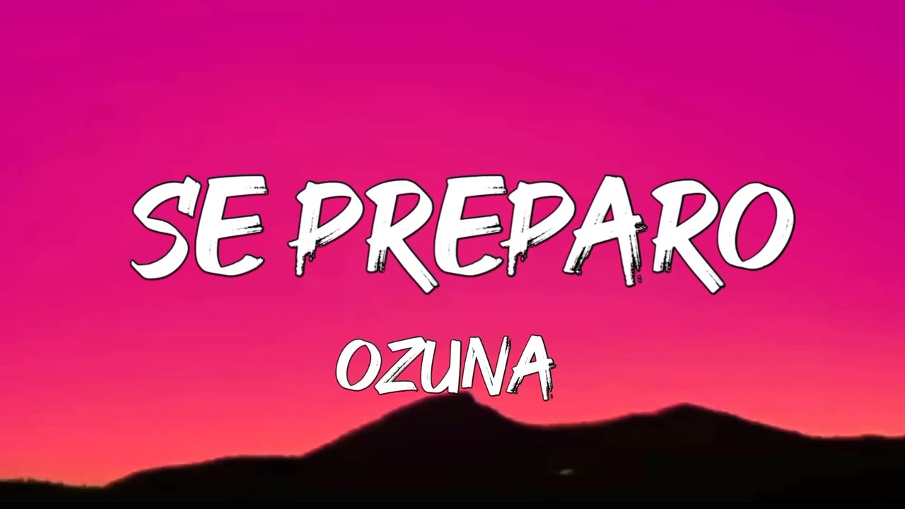 Ozuna - Se Preparo (Letra/Lyrics)