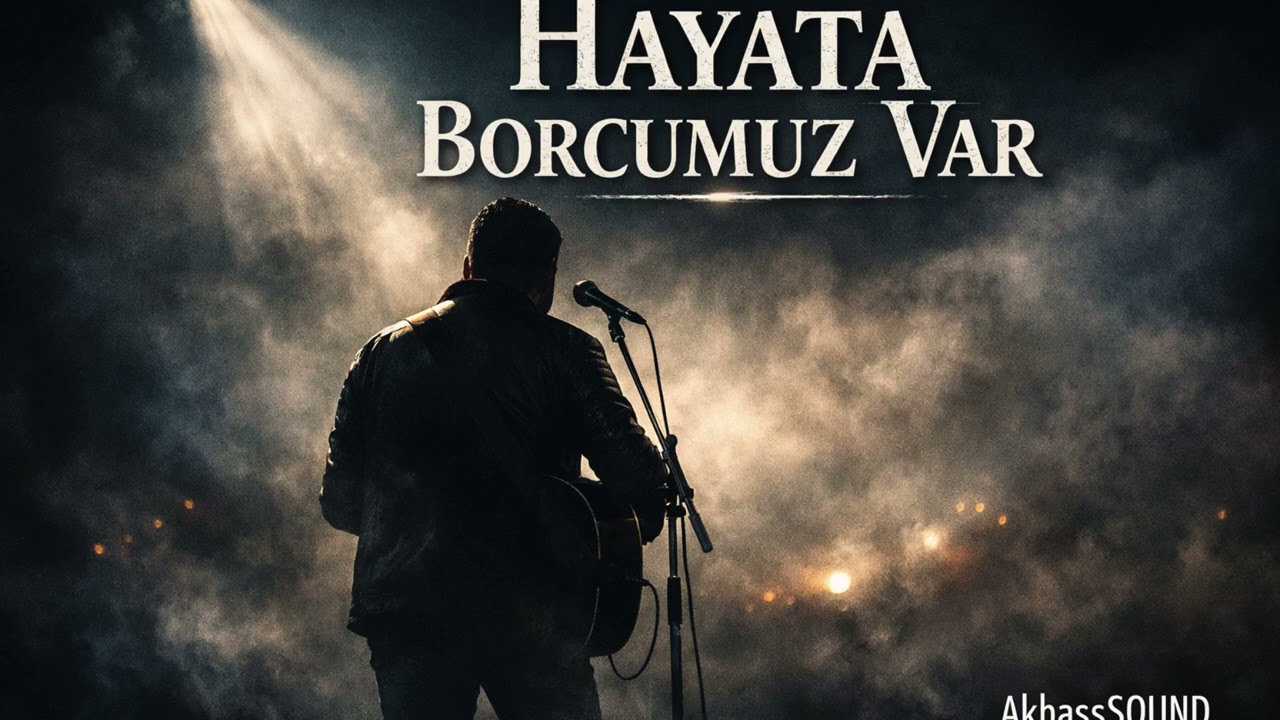 Hayata Borcumuz Var | Duygusal Protest T&uuml;rk&ccedil;e Şarkı I AkbasS