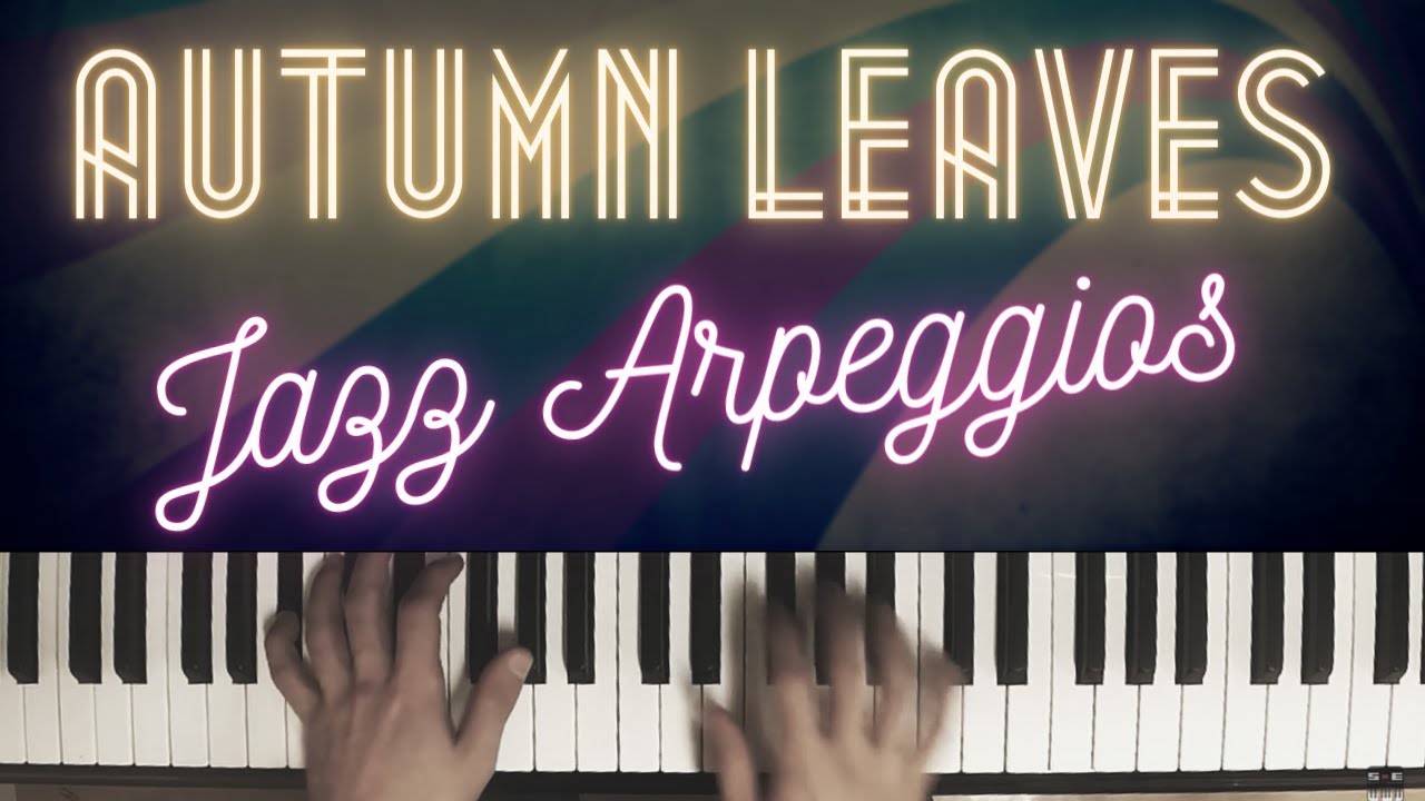 Autumn Leaves - Arpeggios for Improvisation │Jazz Piano Lesson #40