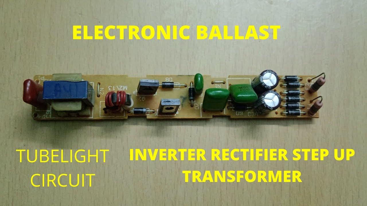 Electronic Ballast | Tubelight Circuit | Electrical Gas Discharge | Inverter Rectifier Transformer |