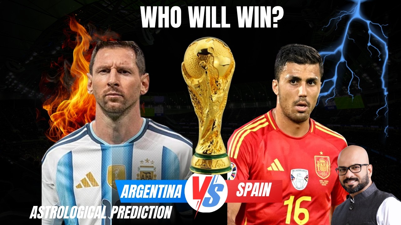 Argentina vs Spain - Who will win the FIFA WC 2026 Final? Scientific Astrologer Predicts.