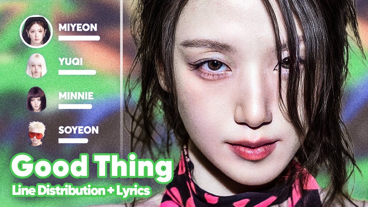 i-dle - Good Thing (Line Distribution + Lyrics Karaoke) PATREON REQUESTED