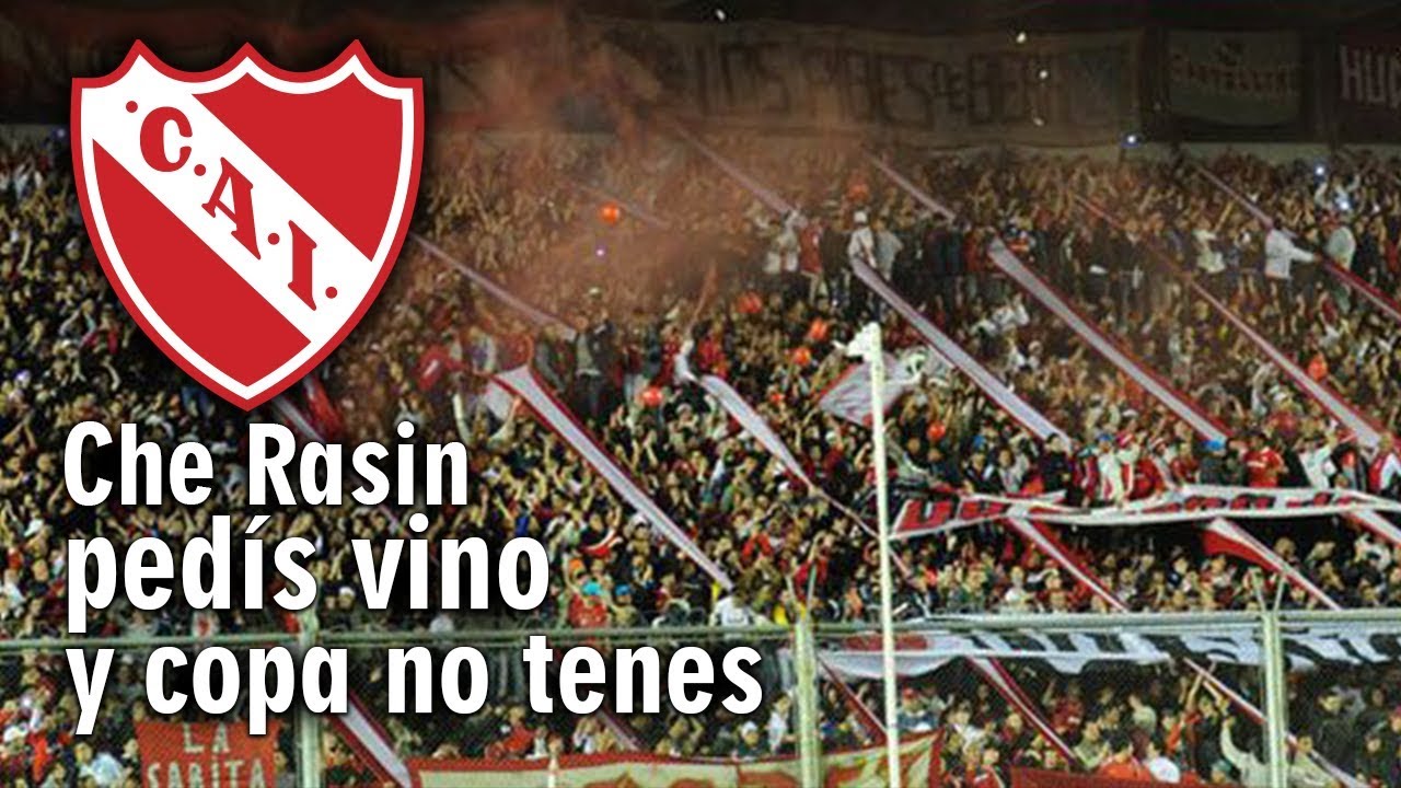 Che Rasin, pedís vino y copas no tenés - Independiente [Legendado (ES/PT)]