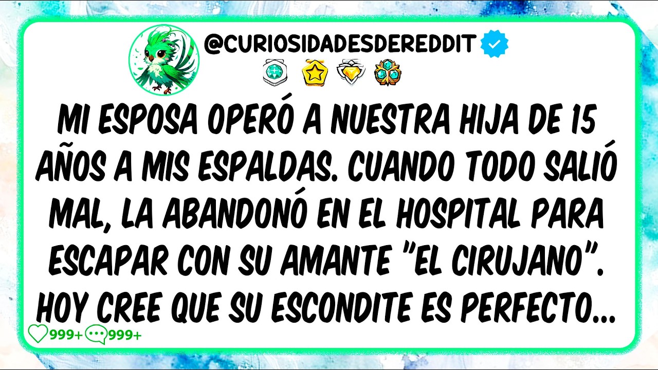 Mi esposa OPERÓ a nuestra hija de 15 años a mis espaldas. Cuando TODO salió MAL, la ABANDONÓ