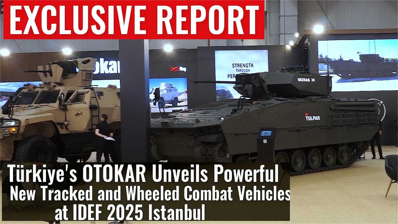 Türkiye's OTOKAR Unveils Powerful New Tracked and Wheeled Combat Vehicles at IDEF 2025 Istanbul