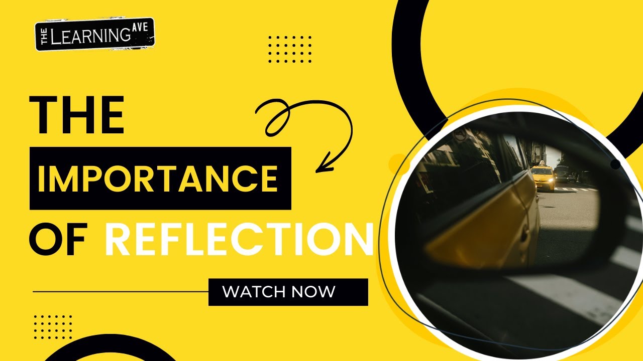 The Importance of Reflection in Learning