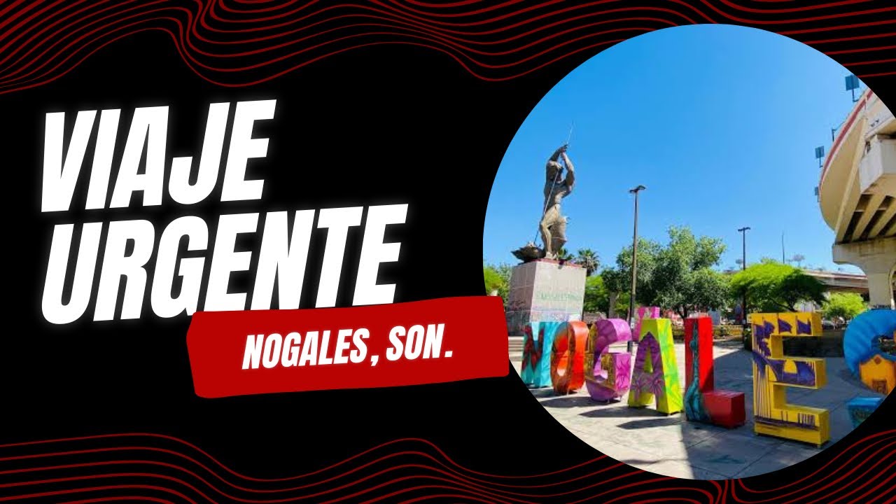 Viaje a Nogales sonora