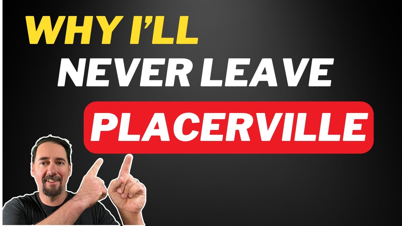Why I Live In Placerville California