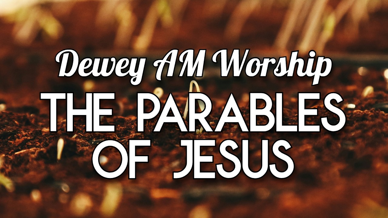 The Parables of Jesus - AM Worship, February 22