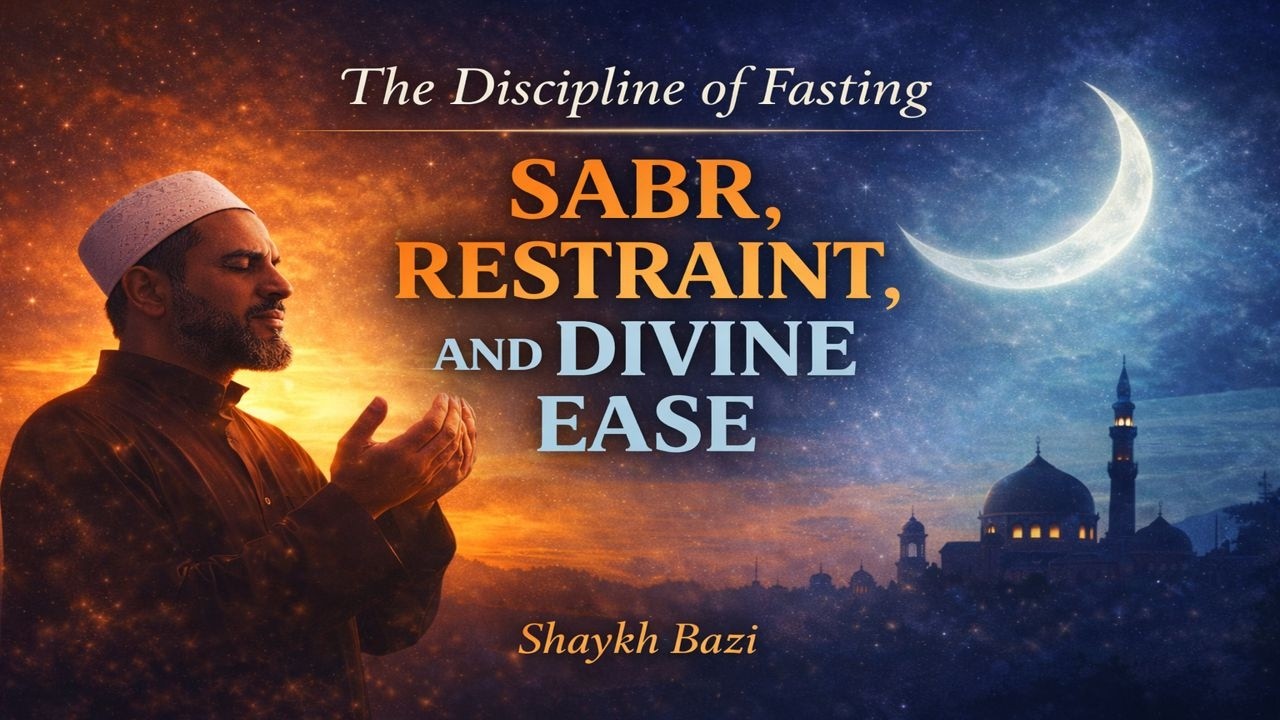 The Discipline of Fasting: Ṣabr, Restraint, and Divine Ease