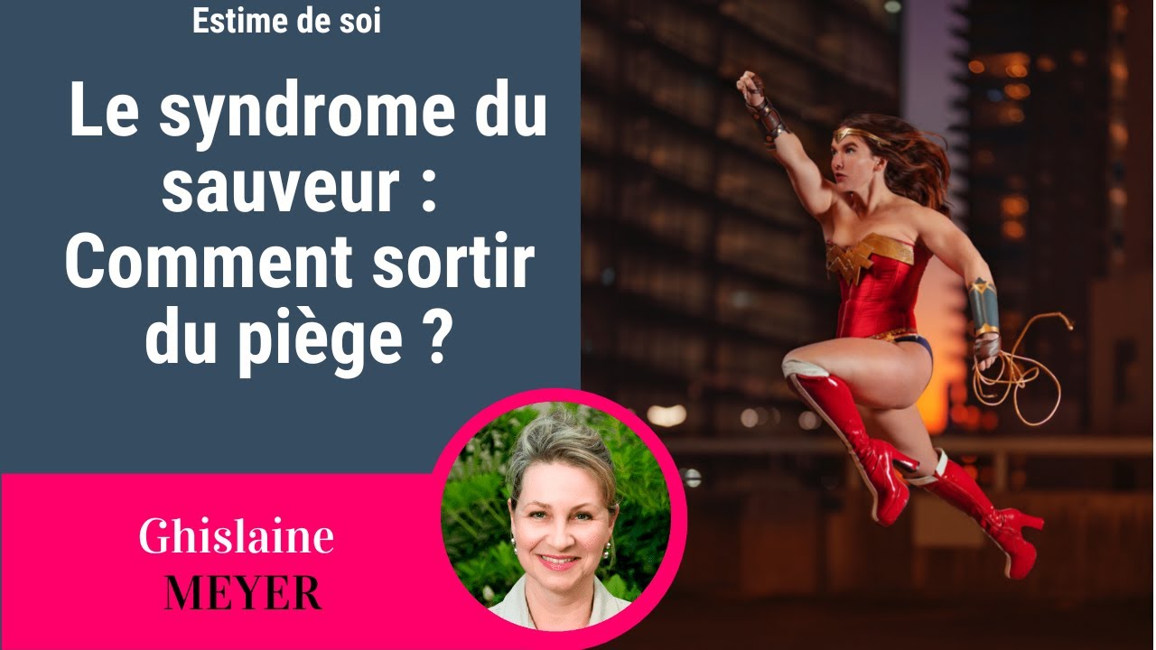 Le syndrome du sauveur : Comment sortir du piège ?