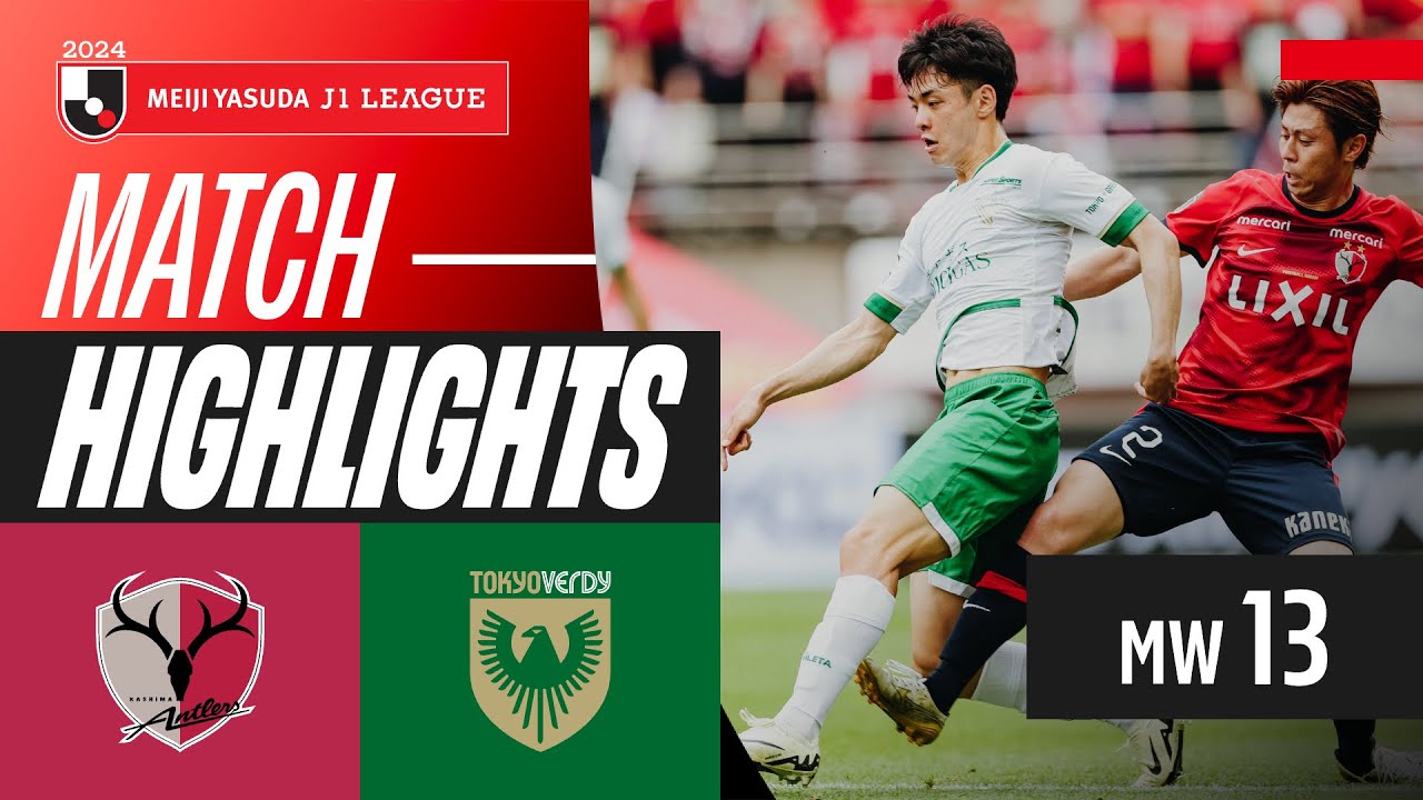 Stoppage Time Drama Unfolds! | Kashima Antlers 3-3 Tokyo Verdy | 2024 J1 LEAGUE HIGHLIGHTS | MW 13