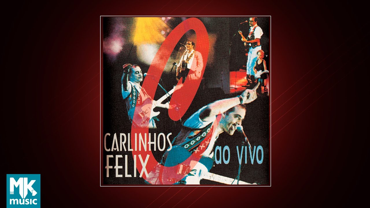 💿 Carlinhos Felix - Ao Vivo (CD COMPLETO)