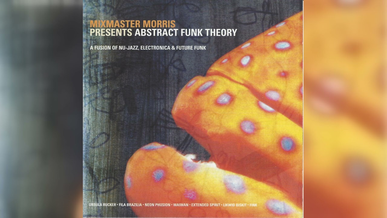 Mixmaster Morris - Abstract Funk Theory (Abstract, Future Jazz, Downtempo) (2000)