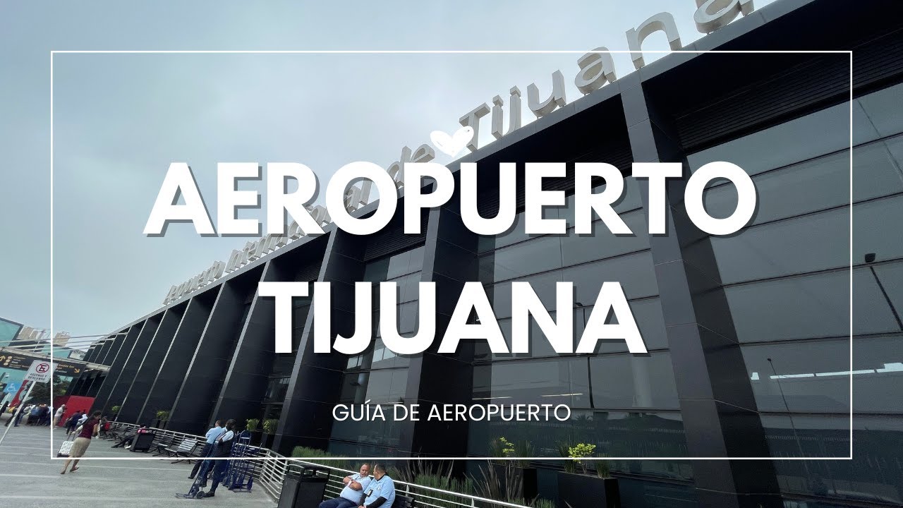 AEROPUERTO de TIJUANA 🇲🇽 | TIJ | Guía de Aeropuerto