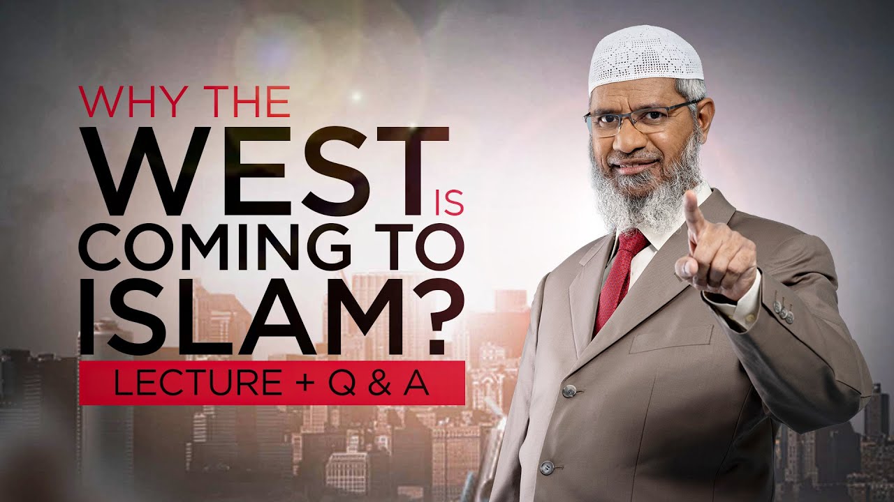 WHY THE WEST IS COMING TO ISLAM? | LECTURE + Q & A | DR ZAKIR NAIK