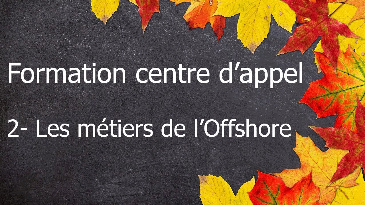 Formation centre d'appel - 2 - Les métiers de l'offshore
