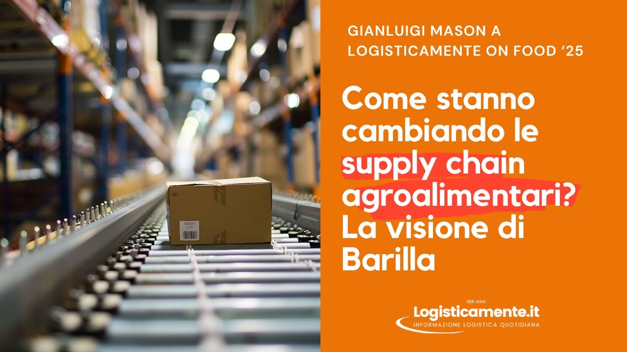 Nuove sfide logistiche e supply chain agroalimentare: l’analisi di Gianluigi Mason | Barilla Group