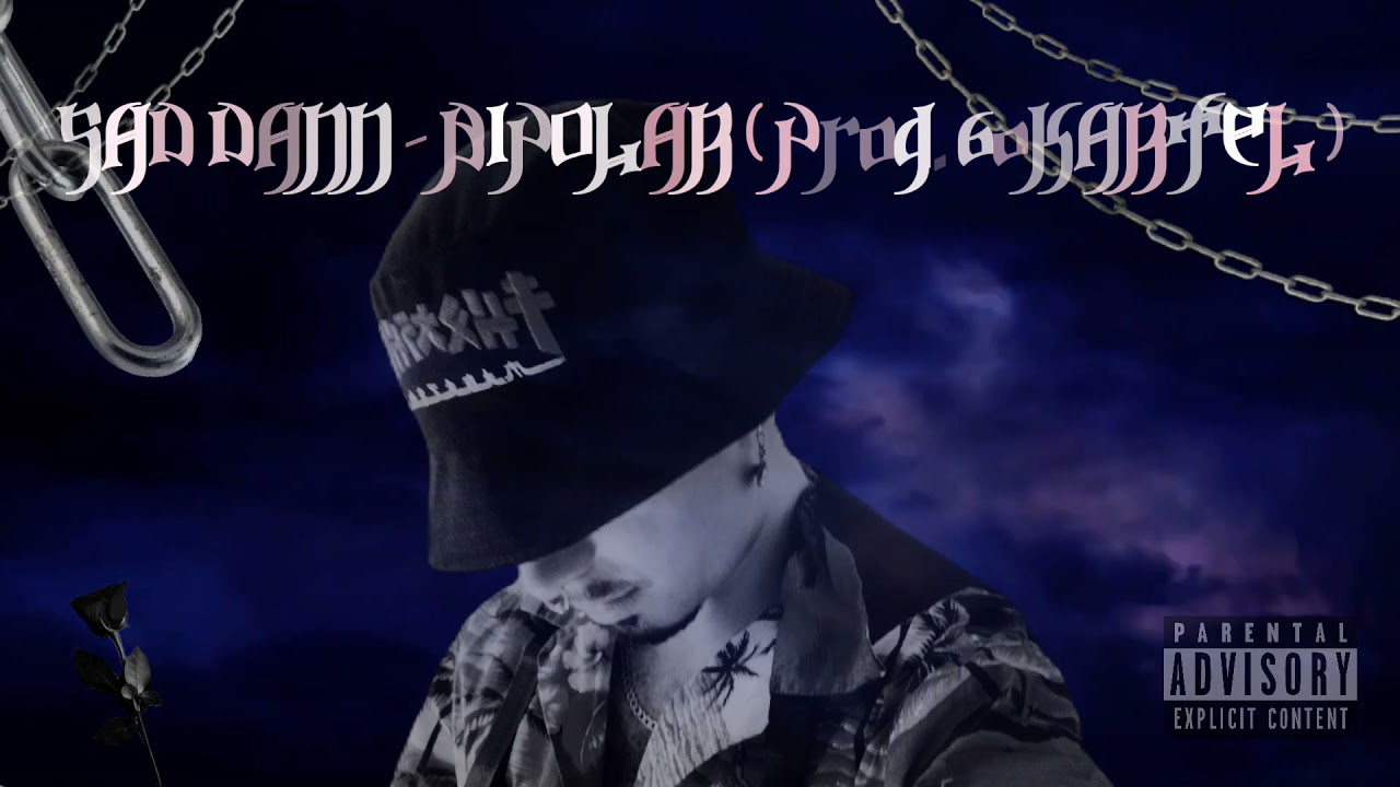 SAD DANN - BIPOLAR ( Prod. 60K CVNDY )