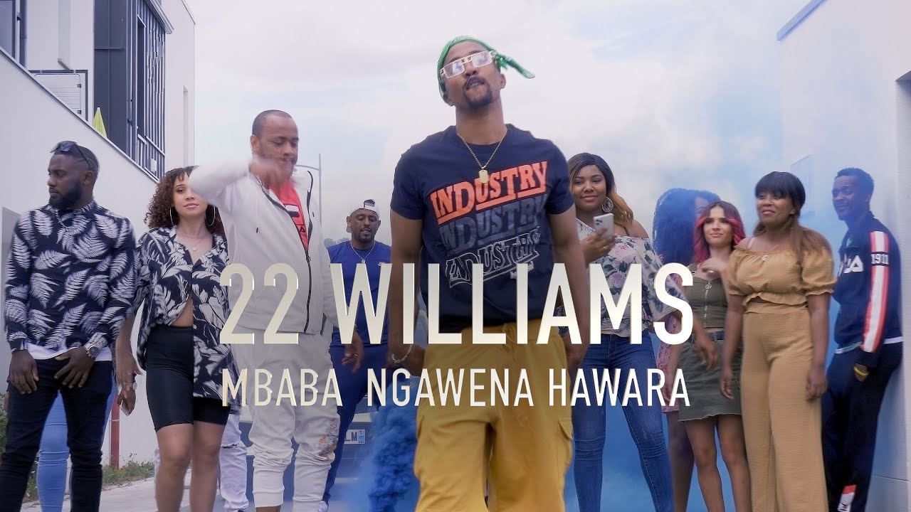 22 WILLIAMS - Mbaba Ngawena Hawara (Produit par MK Soundtrack)