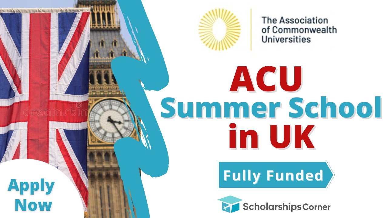 ACU Summer School in UK 2022 | Fully Funded | Scholarships Corner