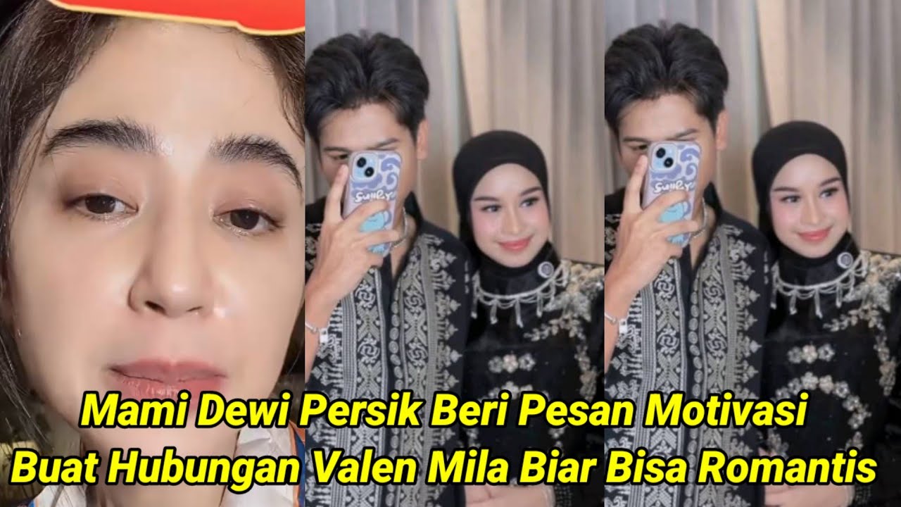 Valen Mila Dapat Pesan Motivasi Dari Mami Dewi Persik Supaya Hubungan Valen Mila Makin Romantis !