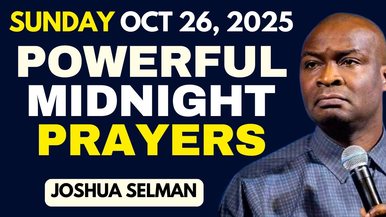 MIDNIGHT PRAYERS APOSTLE JOSHUA SELMAN OCT 26TH THURSDAY THIS WEEK STRUGGLES TURNS TO MIRACLES