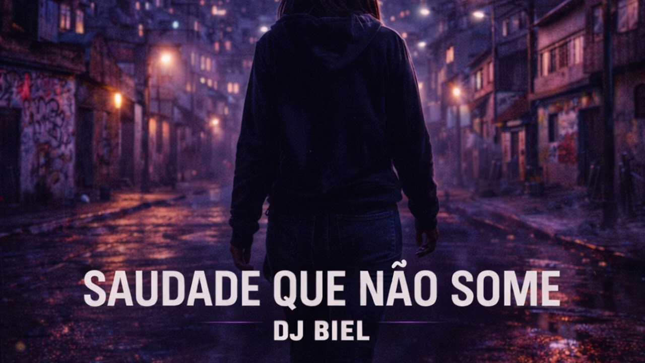 SAUDADE QUE NÃO SOME - DJ BIEL