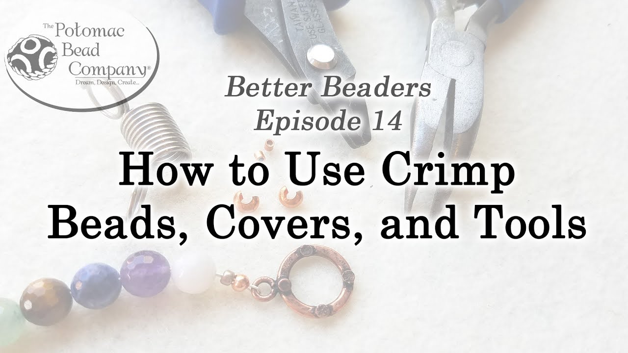 Better Beader, эпизод 14 — Как использовать обжимные бусины, крышки и инструменты