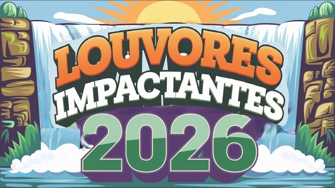 🌊📖💝🙏CANÇÕES QUE VÃO TOCAR SEU CORAÇÃO, EDIFICAR SUA VIDA E TE IMPACTAR🎵LOUVORES 2026🔥🎶💖(OFICIAL)🌊☀️💚