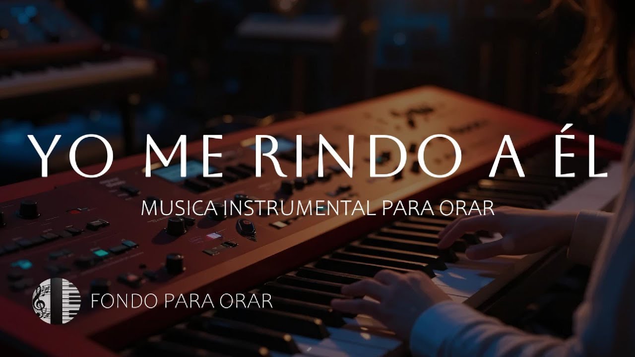 1 HORA - MUSICA INSTRUMENTAL PARA ORAR - YO ME RINDO A EL
