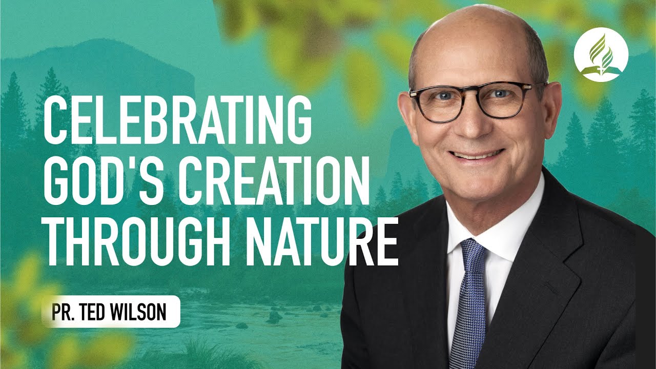 Creation [How Do We Celebrate It Through Nature?] – Pastor Ted Wilson
