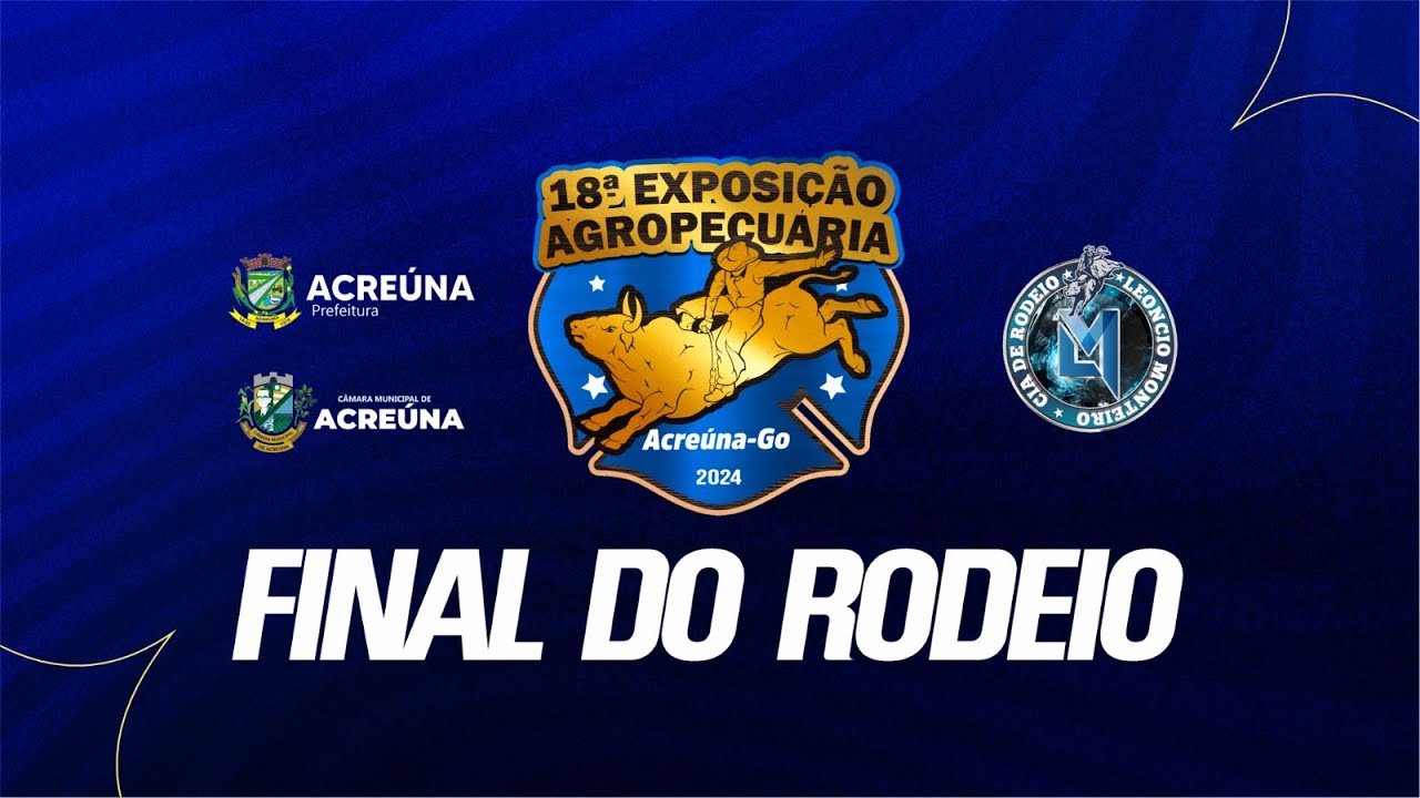 18ª EXPO ACREUNA - GO 2024 / Final do Rodeio  / Cia de Rodeio LM - Leoncio Monteiro