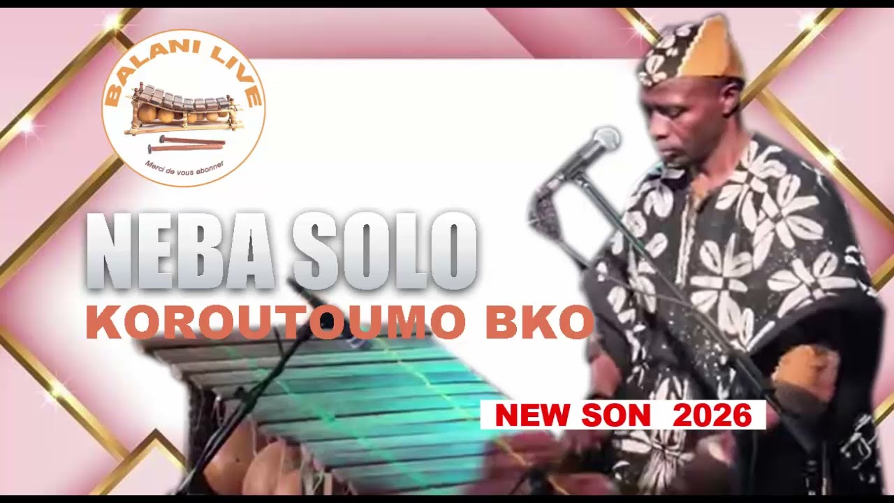 NEBA SOLO_KOROUTOUMO BKO_SON 2026